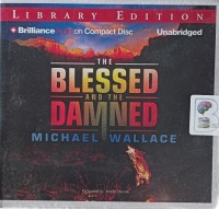 The Blessed and the Damned written by Michael Wallace performed by Arielle DeLisle on Audio CD (Unabridged)